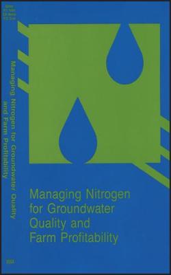 Cover of Managing Nitrogen for Groundwater Quality and Farm Profitability