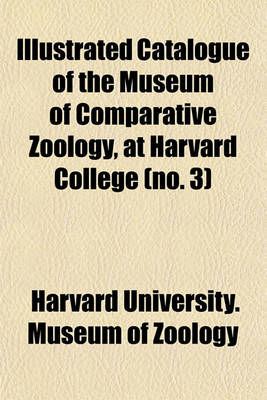 Book cover for Catalogue of the Museum of Comparative Zoology, at Harvard College Volume 3