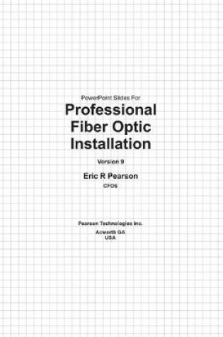 Cover of PowerPoint Slides For Professional Fiber Optic Installation, v9