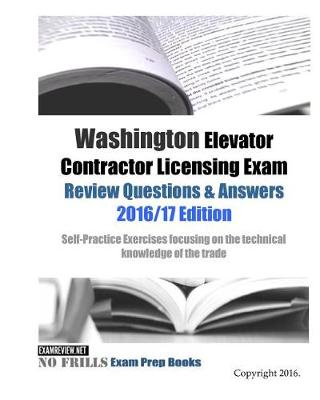 Book cover for Washington Elevator Contractor Licensing Exam Review Questions & Answers 2016/17 Edition