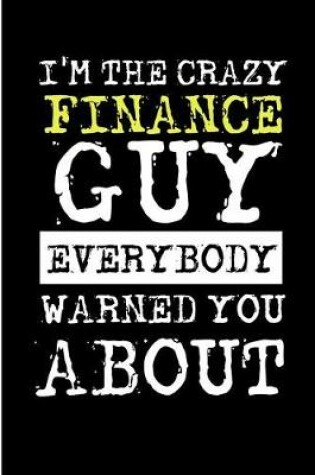 Cover of I'm the Crazy Finance Guy Everybody Warned You about