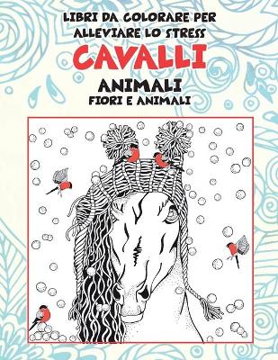 Cover of Libri da colorare per alleviare lo stress - Fiori e animali - Animale - Cavalli