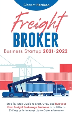 Book cover for Freight Broker Business Startup 2021-2022