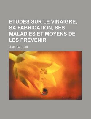 Book cover for Etudes Sur Le Vinaigre, Sa Fabrication, Ses Maladies Et Moyens de Les Prevenir