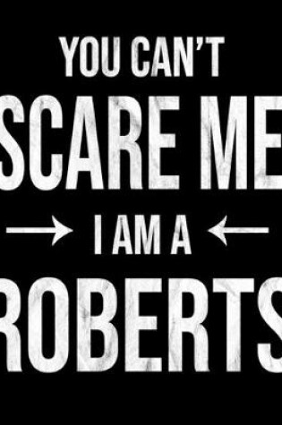 Cover of You Can't Scare Me I'm A Roberts