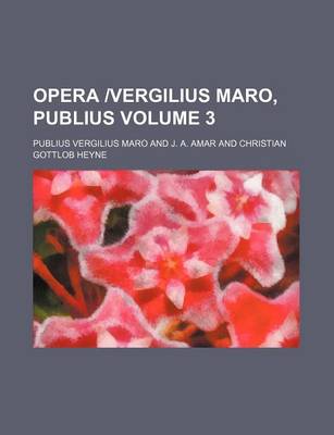 Book cover for Opera -Vergilius Maro, Publius Volume 3