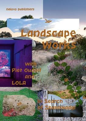 Book cover for Landscape Works with Piet Oudolf and LOLA - In Search of Sharawadgi
