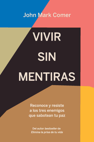 Cover of Vivir sin mentiras: Reconoce y resiste a los tres enemigos que sabotean tu paz / Live No Lies: Resisting the World, the Flesh, and the Devil in the Modern Age