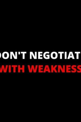 Cover of Don't Negotiate With Weakness