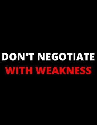 Book cover for Don't Negotiate With Weakness