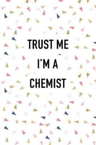 Cover of Trust Me I'm a Chemist