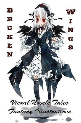 Cover of Broken Wings - Visual Novels Tales - Fantasy Illustrations