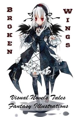 Book cover for Broken Wings - Visual Novels Tales - Fantasy Illustrations