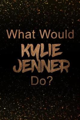 Book cover for What Would Kylie Jenner Do?