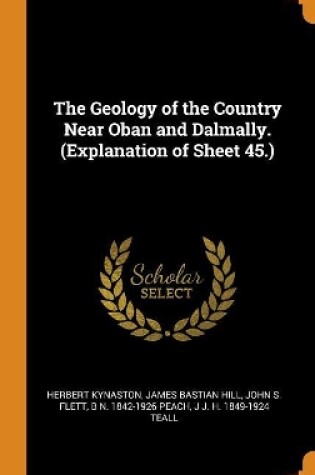 Cover of The Geology of the Country Near Oban and Dalmally. (Explanation of Sheet 45.)