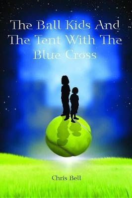 Book cover for The Ball Kids and the Tent with the Blue Cross
