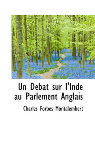 Cover of Un D Bat Sur L'Inde Au Parlement Anglais