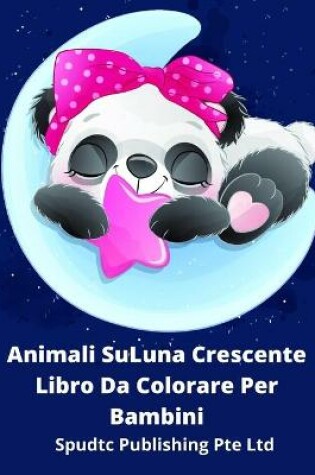 Cover of Animali Su Luna Crescente Libro Da Colorare Per Bambini