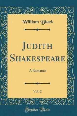 Cover of Judith Shakespeare, Vol. 2: A Romance (Classic Reprint)