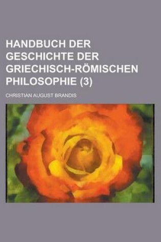 Cover of Handbuch Der Geschichte Der Griechisch-Romischen Philosophie (3 )