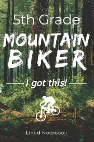 Cover of 5th Grade Mountain Biker I Got This