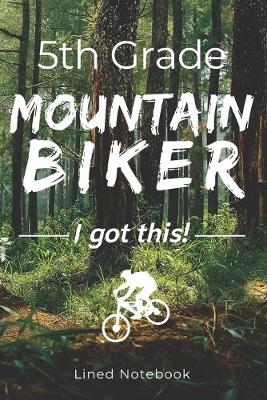 Book cover for 5th Grade Mountain Biker I Got This