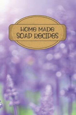 Cover of Home Made Soap Recipes