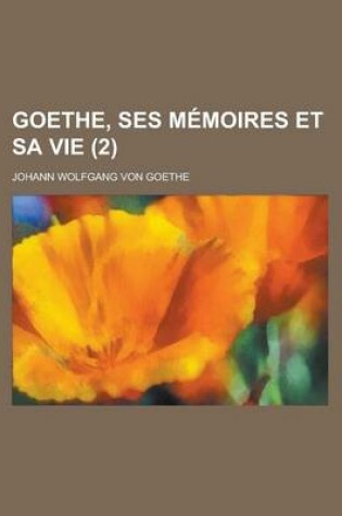 Cover of Goethe, Ses Memoires Et Sa Vie (2)