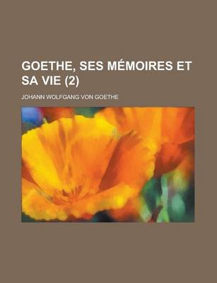 Book cover for Goethe, Ses Memoires Et Sa Vie (2)