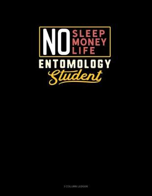 Cover of No Sleep. No Money. No Life. Entomology Student