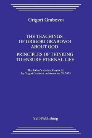 Cover of The Teaching about God. Principles of Thinking to Ensure Eternal Life.
