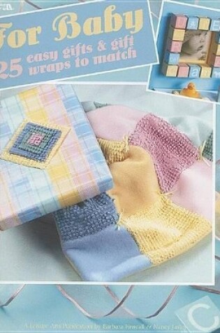 Cover of For Baby: 25 Easy Gifts & Gift Wraps to Match
