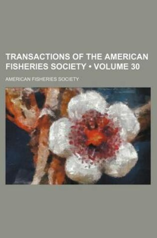 Cover of Transactions of the American Fisheries Society (Volume 30)