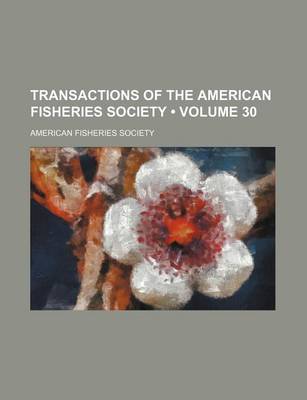 Book cover for Transactions of the American Fisheries Society (Volume 30)