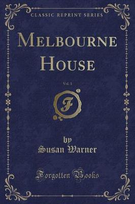 Book cover for Melbourne House, Vol. 1 (Classic Reprint)