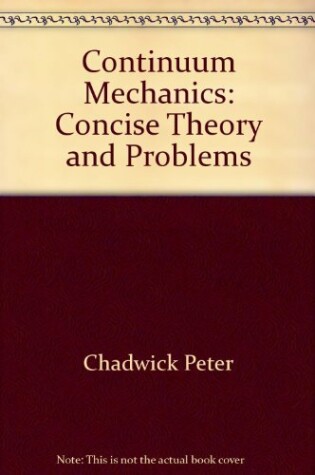 Cover of Chadwick: Continuum *Mechanics*: Concise