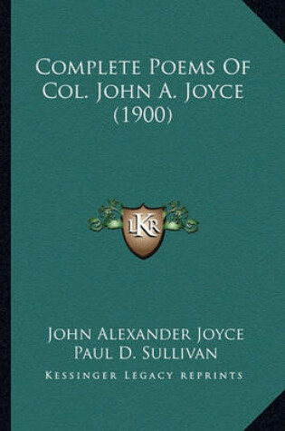 Cover of Complete Poems of Col. John A. Joyce (1900) Complete Poems of Col. John A. Joyce (1900)