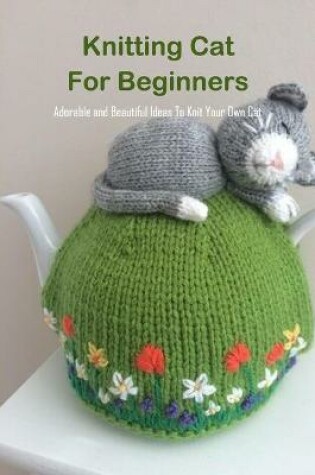 Cover of Knitting Cat For Beginners