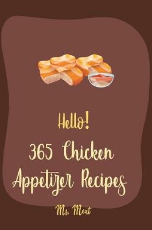 Cover of Hello! 365 Chicken Appetizer Recipes