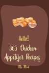 Book cover for Hello! 365 Chicken Appetizer Recipes