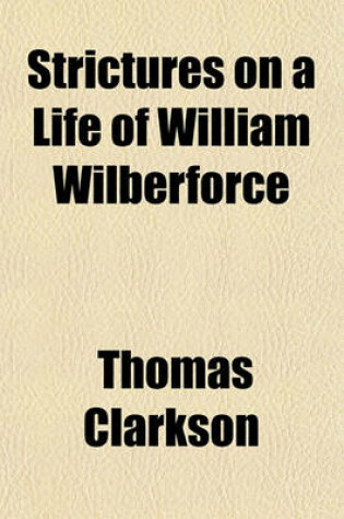 Cover of Strictures on a Life of William Wilberforce