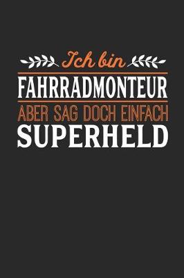 Book cover for Ich bin Fahrradmonteur aber sag doch einfach Superheld