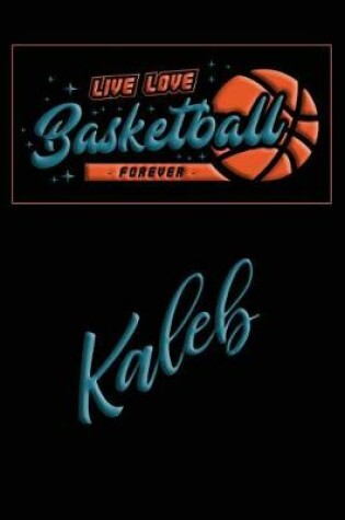 Cover of Live Love Basketball Forever Kaleb