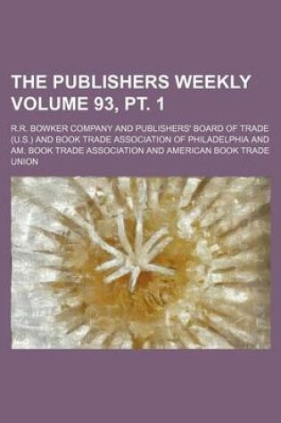 Cover of The Publishers Weekly Volume 93, PT. 1