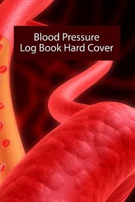 Book cover for Blood Pressure Log Book Hard Cover