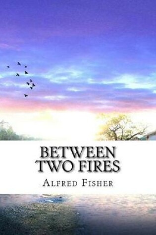 Cover of Between Two Fires