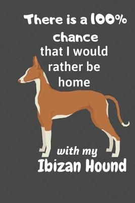 Book cover for There is a 100% chance that I would rather be home with my Ibizan Hound