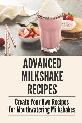 Book cover for Advanced Milkshake Recipes