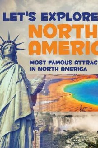 Cover of Let's Explore North America (Most Famous Attractions in North America)