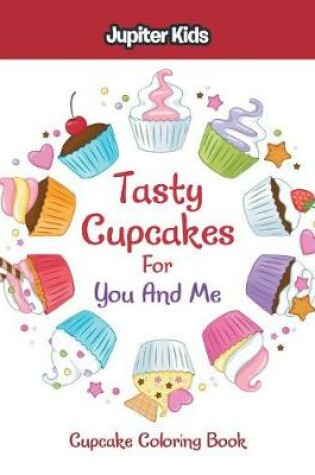 Cover of Tasty Cupcakes For You And Me